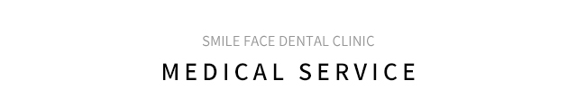 SMILE FACE DENTAL CLINIC MEDICAL SERVICE